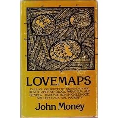 Lovemaps: Clinical Concepts of Sexual/Erotic Health and Pathology, Paraphilia, and Gender Transposition of Childhood, Adolescence, and Maturity