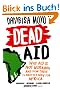 Dead Aid: Why aid is not working and how there is another way for Africa