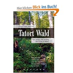 Tatort Wald: Von einem, der auszog, den Forst zu retten: Klimawandel und kranke Umwelt - was die Jagdlobby mit kaputten W�ldern zu tun hat!