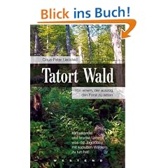 Tatort Wald: Von einem, der auszog, den Forst zu retten: Klimawandel und kranke Umwelt - was die Jagdlobby mit kaputten W�ldern zu tun hat!