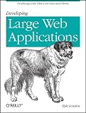 Developing Large Web Applications: Producing Code That Can Grow and Thrive