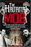 Books : The Havana Mob: How the Mob Owned Cuba ... and Then Lost it to the Revolution: How the Mob Owned Cuba ... and Then Lost It to the Revolution