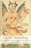 Lucifer Ascending: The Occult in Folklore and Popular Culture