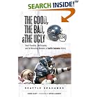 Click here to buy The Good, the Bad, and the Ugly Seattle Seahawks: Heart-Pounding, Jaw-Dropping, and Gut-Wrenching Moments from Seattle... by  Chris Cluff and Steve Largent.