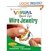 Wire Jewelry VISUAL Quick Tips