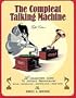 The Compleat Talking Machine: A Collector's Guide to Antique Phonographs