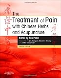The Treatment of Pain with Chinese Herbs and Acupuncture, 2e