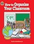 How to Organize Your Classroom