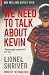 We Need To Talk About Kevin (Serpent's Tail Classics)