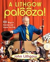 Lithgow Palooza, A: 101 Ways to Entertain and Inspire Your Kids