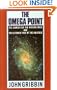 The Omega Point: The Search for the Missing Mass and the Ultimate Fate of the Universe