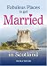 Books : Fabulous Places to Get Married in Scotland (Best of Britain)