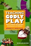 Teaching Godly Play: How to Mentor the Spiritual Development of Children