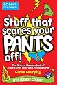 Stuff That Scares Your Pants Off!: The Science Museum Book of Scary Things (and ways to avoid them)