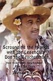Scrounging the Islands with the Legendary Don the Beachcomber: Host to Diplomat, Beachcomber, Prince and Pirate