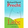 Liebe: Ein unordentliches Gef�hl von Richard David Precht