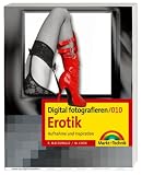 Digital fotografieren 010/ Erotik: Aufnahme und Inspiration - Roderick MacDonald