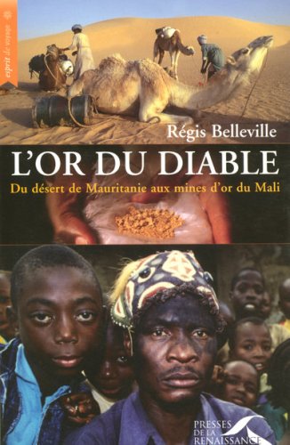 City Travel Guides Discounted  Livres : L'or du diable : Du désert de Mauritanie aux mines d'or du Mali