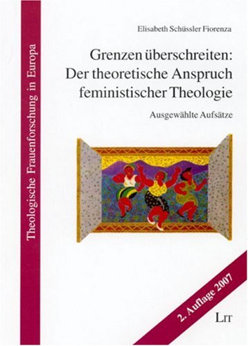 Grenzen �berschreiten: Der theoretische Anspruch feministischer Theologie