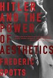 Hitler and the Power of Aesthetics