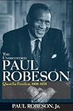 The Undiscovered Paul Robeson: Quest for Freedom, 1939 - 1976