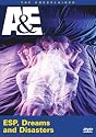The Unexplained - ESP, Dreams and Disasters (A & E)