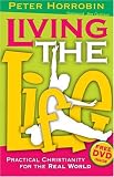 Living the Life: Practical Christianity for the Real World