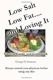Low Salt Low Fat and Loving It: Survival Guide and Cookbook