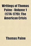 Writings of Thomas Paine - Volume 1 (1774-1779); The American Crisis