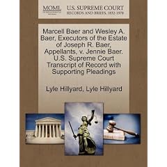 Marcell Baer and Wesley A. Baer, Executors of the Estate of Joseph R. Baer, Appellants, V. Jennie Baer. U.S. Supreme Court Transcript of Record with S