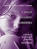 Child anxiety disorders : a guide to research and treatment