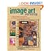 Image Art Workshop: Creative Ways to Embellish & Enhance Photographic Images