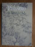 Pissarro in Venezuela : works in Venezuelan collections of Camille Pissarro's Venezuelan oeuvre (1852-1854)