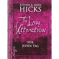 The Law of Attraction - f�r jeden Tag