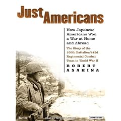 Just Americans (Library Edition): How Japanese Americans Won a War at Home and Abroad: The Story of the 100th Battalion/442d Regimental Combat Team in World War II