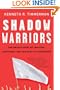 Shadow Warriors: The Untold Story of Traitors, Saboteurs, and the Party of Surrender