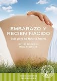 Embarazo y Recien Nacido, Guia para los Futuros Padres (Spanish Edition)