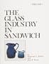 The Glass Industry in Sandwich (The Glass Industry in Sandwich Series , Vol 1)