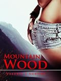 Mountain Wood - Erotic Erotika (The Erotica Erotika Outdoors Collection)