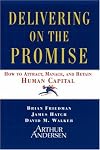 Delivering on the Promise: How to Attract, Manage and Retain Human Capital