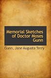 Memorial Sketches of Doctor Moses Gunn