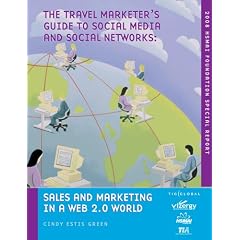 The Travel Marketer's Guide to Social Media and Social Networks: Sales and Marketing In A Web 2.0 World