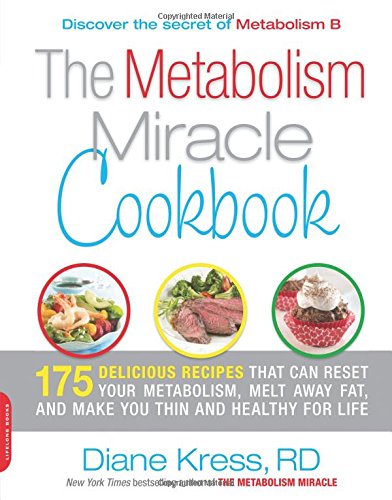 the metabolism miracle cookbook 175 delicious meals that can reset your metabolism melt away fat and make you