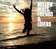 MELLOW BEATS,FRIENDS&LOVERS