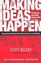 Making Ideas Happen: Overcoming the Obstacles Between Vision and Reality
