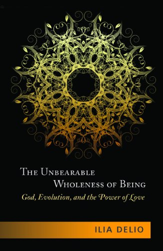 The Unbearable Wholeness of Being: God, Evolution, and the Power of Love