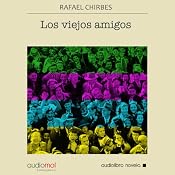 Los viejos amigos [Old Friends] | [Rafael Chirbes]