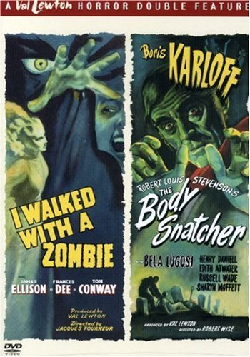 I Walked with a Zombie / The Body Snatcher