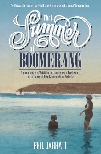 That Summer at Boomerang: From the waves of Waikiki to the sand dunes of Freshwater, the true story of Duke Kahanamoku in Australia