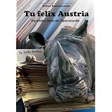 Tu felix Austria: Die andere Seite der Alpenrepublikvon "Robert Brettschneider"